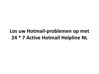 Los uw Hotmail-problemen op met 24 * 7 Active Hotmail Helpline NL
