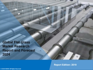 Flat Glass Market Report, Share, Size, Trends, Growth, Demand and Forecast Till 2024