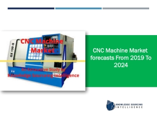 CNC machine market to grow at a CAGR of 7.62%  (2018-2024)