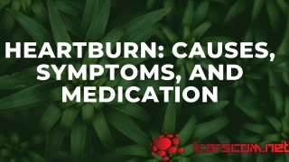 Heartburn: Causes, Symptoms, And Medication