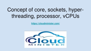 Concept of core, sockets, hyper-threading, processor, vCPUs