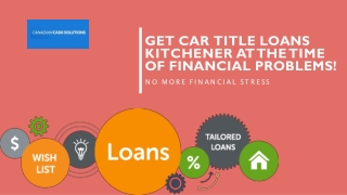 Get Car Title Loans Kitchener At The Time Of Financial Problems!