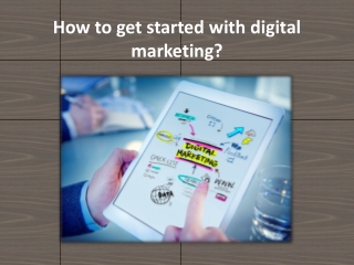 How to get started with digital marketing?