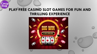 Play Free Casino Slot Games For Fun and Thrilling Experience