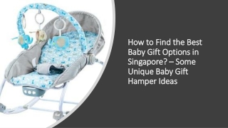 How to Find the Best Baby Gift Options in Singapore?