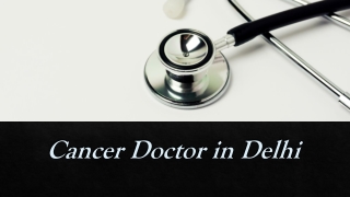 Cancer Doctor in Delhi