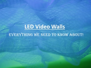 Everything we need to know about LED Video Wall Screen