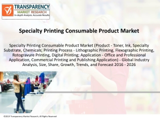 Specialty Printing Consumables Market is set to expand at a CAGR of 4.5% during 2016 - 2026