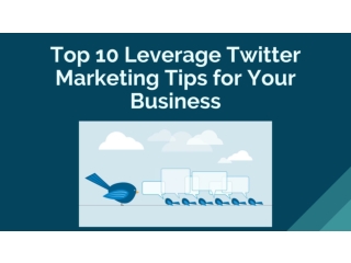 Top 10 Leverage Twitter Marketing Tips for Your Business