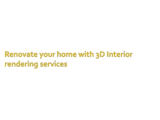 Renovate your home with 3D Interior rendering services