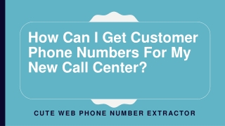 How Can I Get Customer Phone Numbers For My New Call Center?