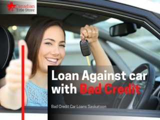 Fast and convenient Bad Credit Car Loans in Saskatoon