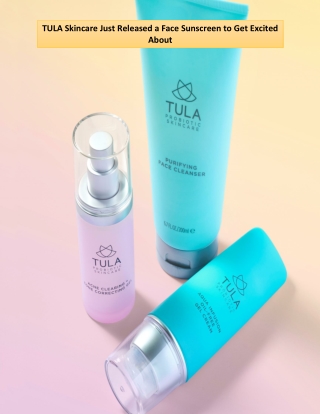 TULA Skincare Just Released a Face Sunscreen to Get Excited About