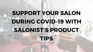 Support your Salon during COVID-19 with Salonist’s Product Tips