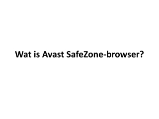 Wat is Avast SafeZone-browser?