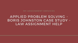 APPLIED PROBLEM SOLVING - BORIS JOHNSTON CASE STUDY - LAW ASSIGNMENT HELP