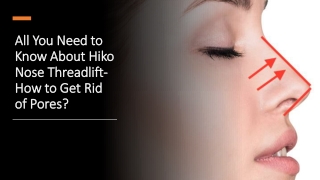 All You Need to Know About Hiko Nose Threadlift