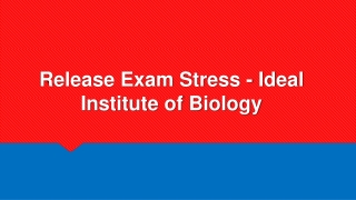 Release Exam Stress - Ideal Institute of Biology