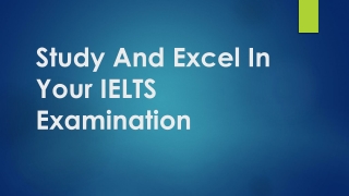 Study And Excel In Your IELTS Examination
