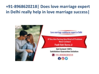 91-8968620218| Does love marriage expert in Delhi really help in love marriage success|