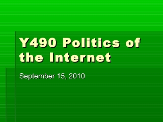 Y490 Politics of the Internet