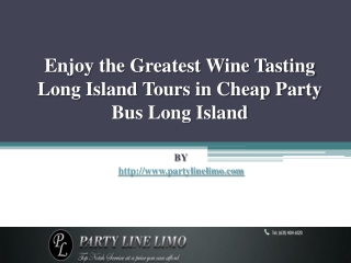 Enjoy The Greatest Wine Tasting Long Island Tours in Cheap Party Bus Long Island