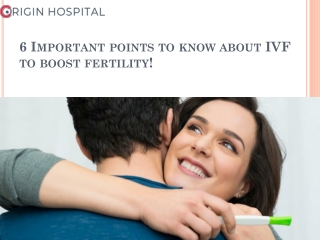 6 Important points to know about IVF to boost fertility!