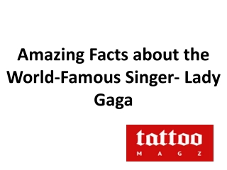 Amazing Facts about the World-Famous Singer- Lady Gaga