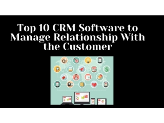 Top 10 CRM Software to Manage Relationship With the Customer