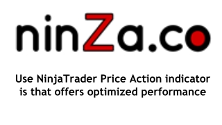 Use NinjaTrader Price Action indicator is that offers optimized performance