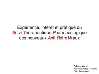 Expérience, intérêt et pratique du S uivi T hérapeutique P harmacologique des nouveaux A nti R étro V iraux