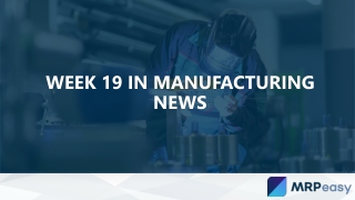 Week 19 in Manufacturing News