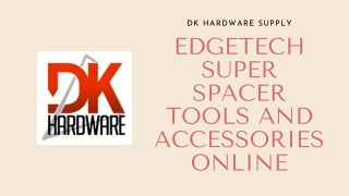 Edgetech Super Spacer Tools and Accessories Online - DK Hardware