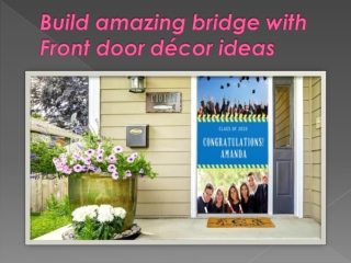 Build amazing bridge with Front door décor ideas