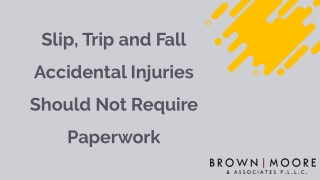 Slip, Trip and Fall Accidental Injuries Should Not Require Paperwork