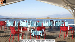 How to Build Custom Made Tables in Sydney?