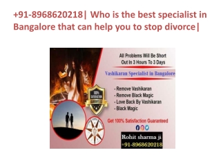 91-8968620218| Who is the best specialist in Bangalore that can help you to stop divorce|