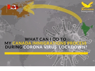 What Can I Do to My Canada Immigrations Process During Corona Virus Lockdown?