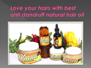 Love your hairs with best anti dandruff natural hair oil