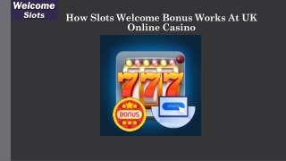 How Slots Welcome Bonus Works At UK Online Casino