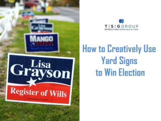 How to Creatively Use Yard Signs to Win Election