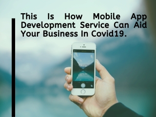 This Is How Mobile App Development Service Can Aid Your Business In Covid19.