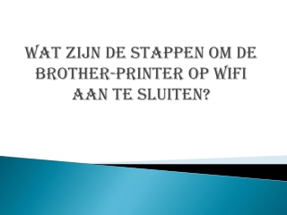 Wat zijn de stappen om de Brother-printer op wifi aan te sluiten?