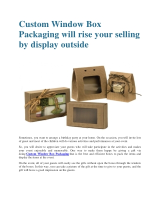 Custom Window Box Packaging will raise your selling by display outside