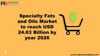 Specialty Fats and Oils Market Analysis, Size,  Demand, Competitors Analysis and Forecasts to 2026