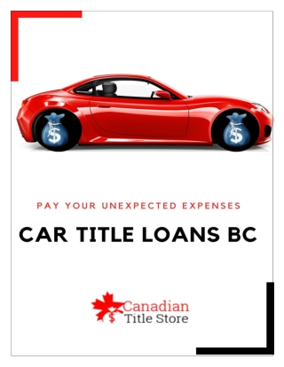 Pay your unexpected expenses with Car Title Loans BC