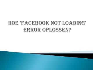 HOE 'FACEBOOK NOT LOADING' ERROR OPLOSSEN?