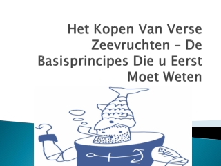 Het Kopen Van Verse Zeevruchten – De Basisprincipes Die u Eerst Moet Weten