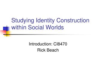 Studying Identity Construction within Social Worlds