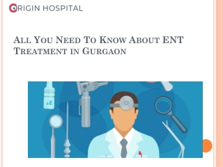 All You Need To Know About ENT Treatment in Gurgaon